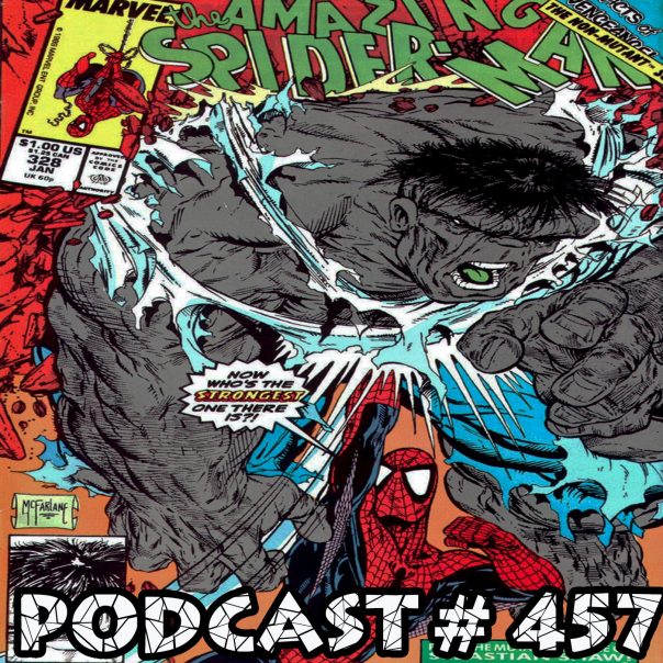 Podcast 457Friday Night Hulk Fight – Spider Man Crawlspace